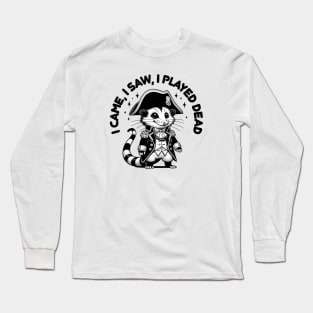 I Came, I Saw, I Played Dead - Opossum Napoleon Long Sleeve T-Shirt